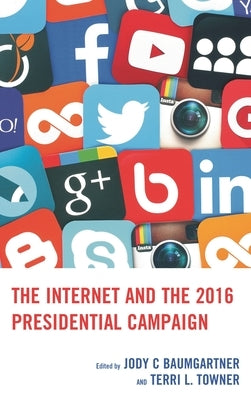 The Internet and the 2016 Presidential Campaign by Ancu, Monica