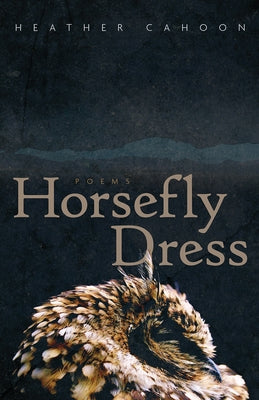 Horsefly Dress: Poems Volume 87 by Cahoon, Heather