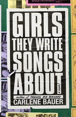 Girls They Write Songs about by Bauer, Carlene