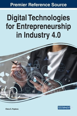 Digital Technologies for Entrepreneurship in Industry 4.0 by Popkova, Elena G.