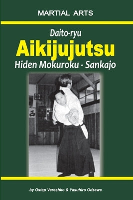 Daito-ryu Aikijujutsu: Hiden Mokuroku - Sankajo by Odzawa, Yasuhiro