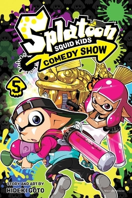 Splatoon: Squid Kids Comedy Show, Vol. 5: Volume 5 by Goto, Hideki