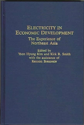 Electricity in Economic Development: The Experience of Northeast Asia by Breazeale, Kennon
