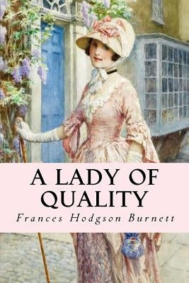 A Lady of Quality by Burnett, Frances Hodgson