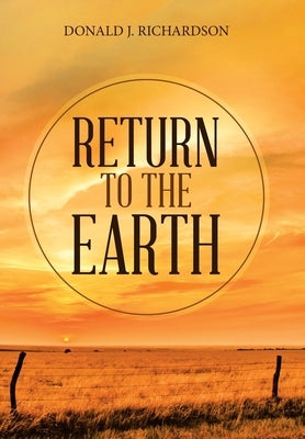 Return to the Earth by Richardson, Donald J.