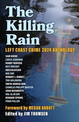 The Killing Rain: Left Coast Crime 2024 Anthology by Thomsen, Jim