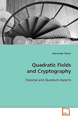 Quadratic Fields and Cryptography by Petrov, Aleksandar