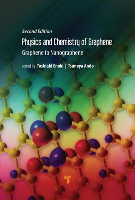 Physics and Chemistry of Graphene (Second Edition): Graphene to Nanographene by Enoki, Toshiaki