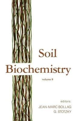 Soil Biochemistry: Volume 8 by Bollag