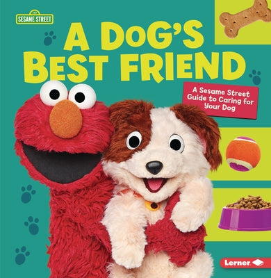 A Dog's Best Friend: A Sesame Street (R) Guide to Caring for Your Dog by Miller, Marie-Therese