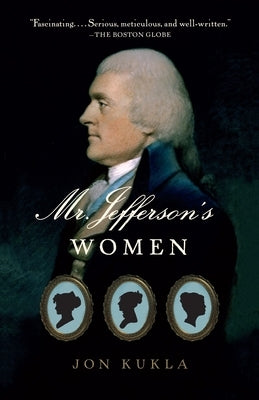 Mr. Jefferson's Women by Kukla, Jon