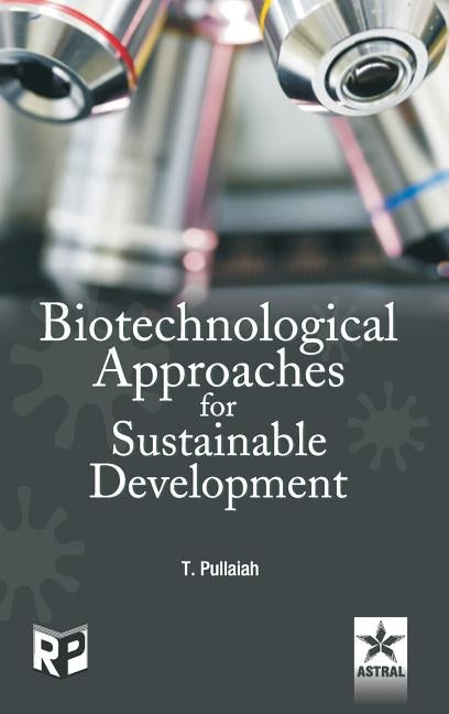 Biotechnological Approaches for Sustainable Development by Pullaiah, Prof T.