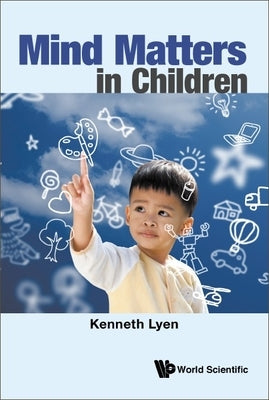 Mind Matters in Children by Lyen, Kenneth