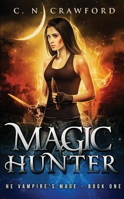 Magic Hunter: An Urban Fantasy Novel by Crawford, C. N.