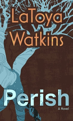 Perish by Watkins, Latoya