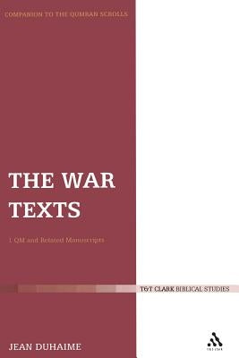 The War Texts: 1 Qm and Related Manuscripts by Duhaime, Jean