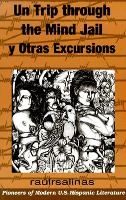 Un Trip Through the Mind Jail y Otras Excursiones by Raulrsalinas