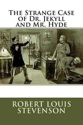 The Strange Case of Dr. Jekyll and Mr. Hyde: (Mockingbird Classics) by Stevenson, Robert Louis