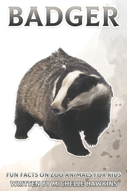 Badger: Fun Facts on Zoo Animals for Kids #31 by Hawkins, Michelle