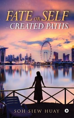 Fate or Self - created Paths. by Siew Huay, Soh