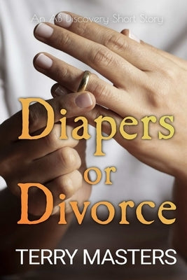Diapers Or Divorce: An ABDL/Diaper story by Bent, Michael