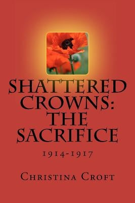 Shattered Crowns: The Sacrifice by Croft, Christina