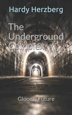 The Underground Complex: Gloomy Future by Herzberg, Hardy