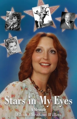 Stars in My Eyes: A Memoir by Burnham Willets, Elena