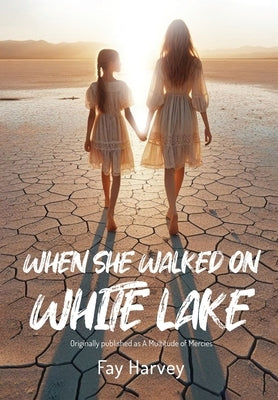 When She Walked on White Lake by Fay Harvey
