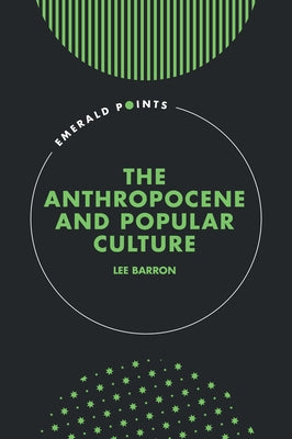 The Anthropocene and Popular Culture by Barron, Lee
