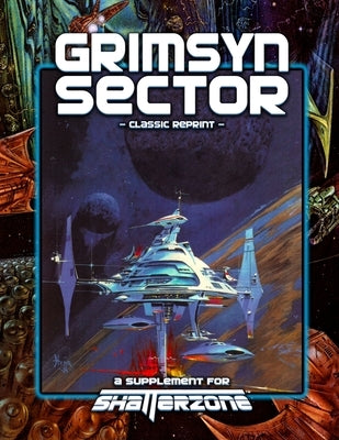 Grimsyn Sector (Classic Reprint): A Supplement for Shatterzone by Terra, John
