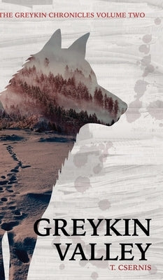 Greykin Valley: Greykin Chronicles Volume Two by Csernis, Tate