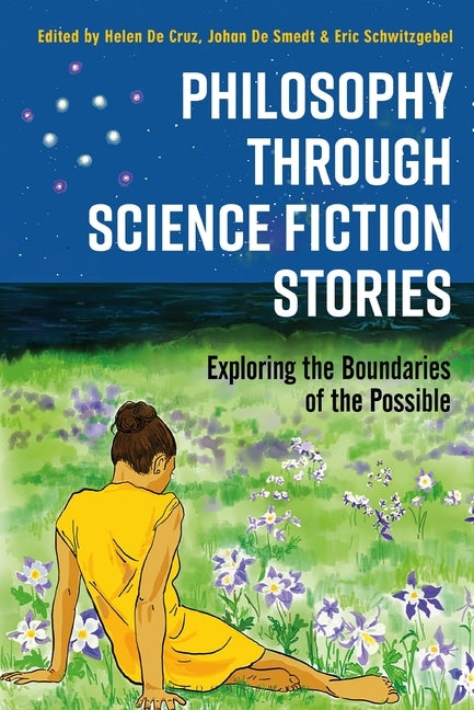 Philosophy through Science Fiction Stories: Exploring the Boundaries of the Possible by Cruz, Helen de