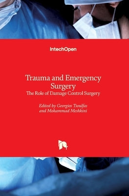 Trauma and Emergency Surgery: The Role of Damage Control Surgery by Tsoulfas, Georgios