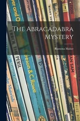 The Abracadabra Mystery by Maher, Ramona 1934-