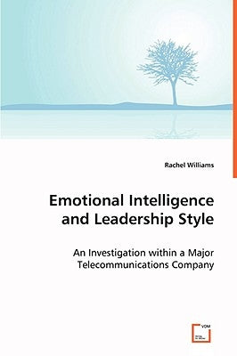 Emotional Intelligence and Leadership Style by Williams, Rachel