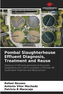Pombal Slaughterhouse Effluent Diagnosis, Treatment and Reuse by Novaes, Rafael