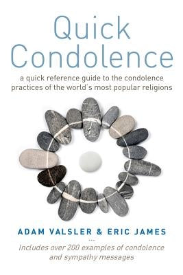 Quick Condolence: A quick reference guide to the condolence practices of the world's most popular religions by James, Eric