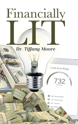 Financially LIT by Moore, Tiffany