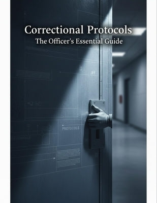 Correctional Protocols: The Officer'S Essential Guide by Matsuda, Eri