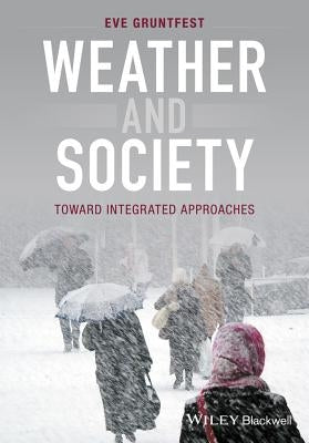 Weather and Society: Toward Integrated Approaches by Gruntfest, Eve