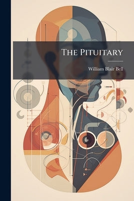 The Pituitary by Bell, William Blair
