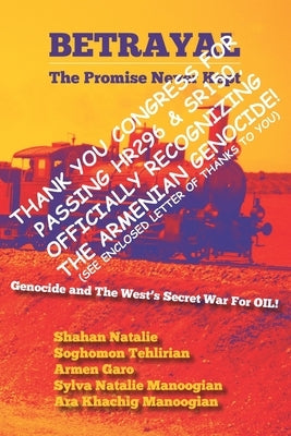 Betrayal: The Promise Never Kept: United States Congress Version by Tehlirian, Soghomon