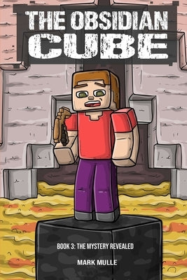The Obsidian Cube Book Three: The Mystery Revealed by Mulle, Mark