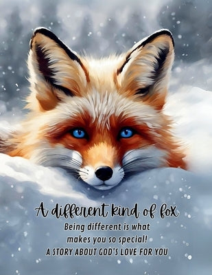 A different kind of fox: Being different is what makes you so special! A story about God's love for you. by Lighthouse, Kids
