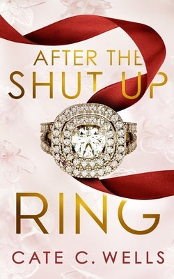 After the Shut Up Ring by Wells, Cate C.