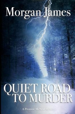 Quiet Road to Murder: A Promise McNeal Mystery by James, Morgan
