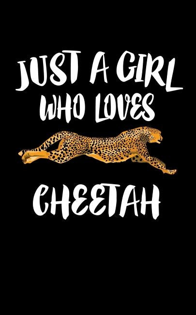 Just A Girl Who Loves Cheetah: Animal Nature Collection by Marcus, Marko