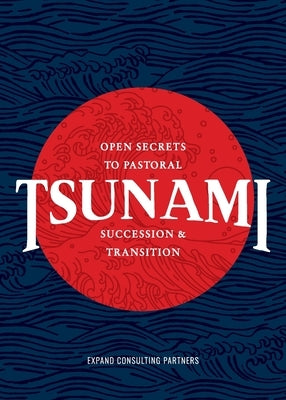 Tsunami: Open Secrets to Pastoral Succession & Transition by Chand, Samuel R.