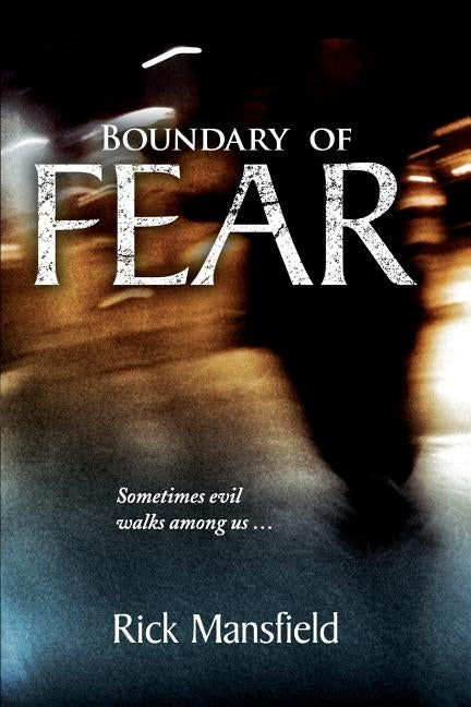 Boundary of Fear: The Story of a Serial Killer by Mansfield, Rick